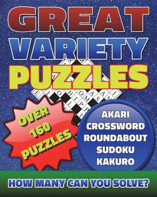 Great Variety Puzzles - Puzzles and Games Puzzle Book: Use this fantastic variety puzzle book for adults as well as sharp minds to challenge your brai - Paperback
