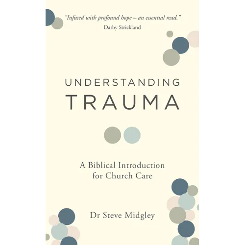 Understanding Trauma: A Biblical Introduction for Church Care - Paperback