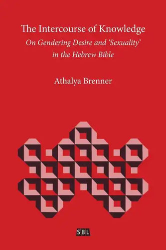 The Intercourse of Knowledge: On Gendering Desire and 'Sexuality' in the Hebrew Bible - Paperback