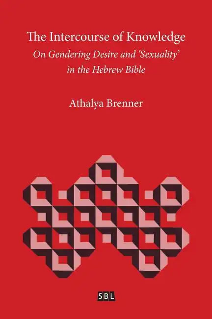 The Intercourse of Knowledge: On Gendering Desire and 'Sexuality' in the Hebrew Bible - Paperback