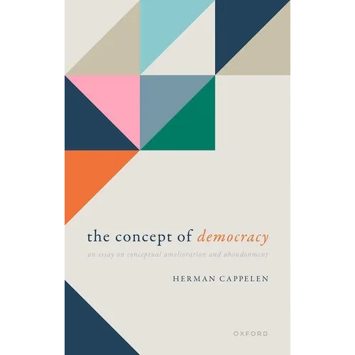 The Concept of Democracy: An Essay on Conceptual Amelioration and Abandonment - Hardcover