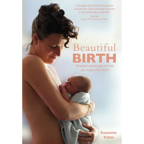 Beautiful Birth: Practical Techniques to Help You Enjoy Your Birth - Paperback