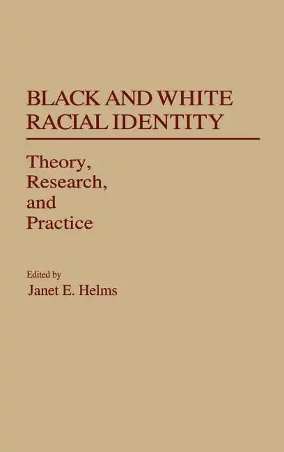 Black and White Racial Identity: Theory, Research, and Practice - Hardcover