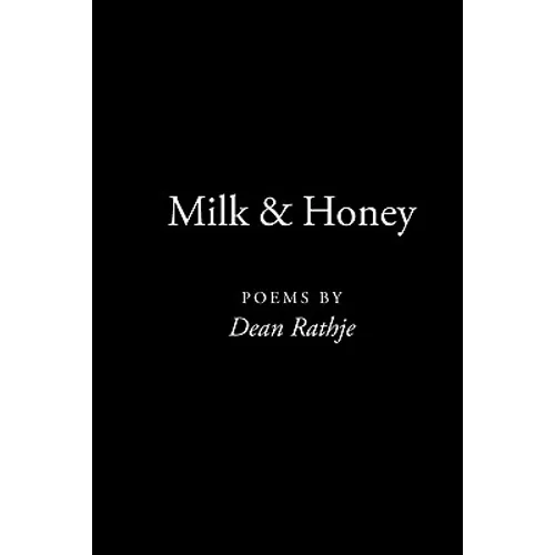 Milk & Honey: poems by Dean Rathje - Paperback