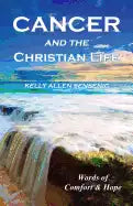 Cancer and the Christian Life: Words of Comfort and Hope - Paperback