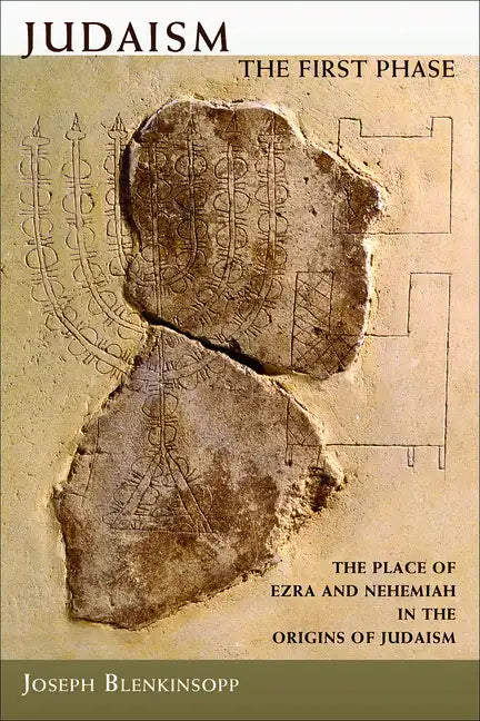 Judaism, the First Phase: The Place of Ezra and Nehemiah in the Origins of Judaism - Paperback
