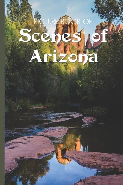 Picture Book Of Scenes Of Arizona: Large Print Book For Seniors with Dementia or Alzheimer's - Paperback