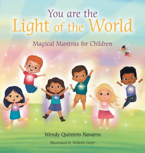 You Are the Light of the World: Magical Mantras for Children - Hardcover