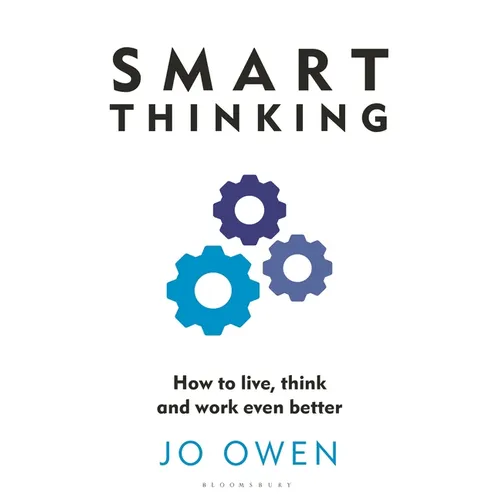 Smart Thinking: How to Live, Think and Work Even Better - Paperback