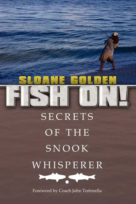 Fish On!: Secrets of the Snook Whisperer - Paperback