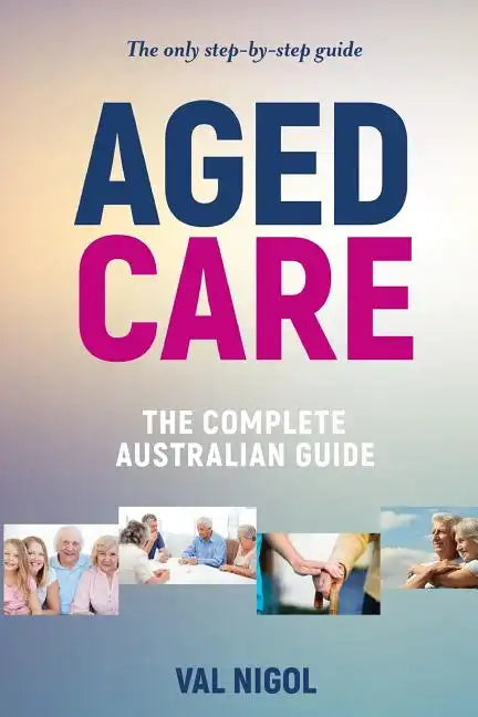 Aged Care, The complete Australian guide - Paperback