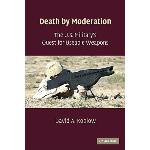 The U.S. Military's Quest for Useable Weapons - Paperback