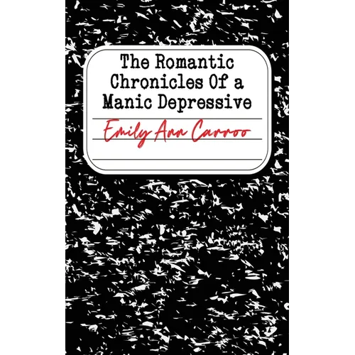 The Romantic Chronicles of a Manic Depressive - Hardcover