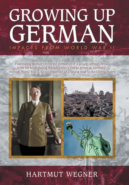 Growing Up German: Impacts from World War II - Hardcover