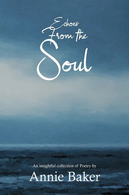 Echoes from the Soul: An insightful collection of Poetry - Hardcover
