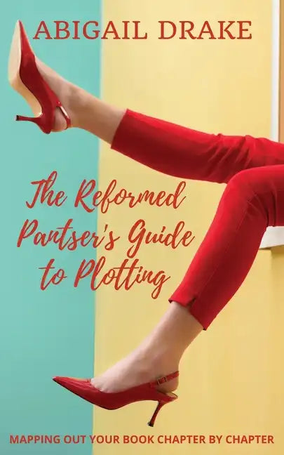 The Reformed Pantser's Guide to Plotting - Paperback