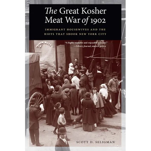 The Great Kosher Meat War of 1902: Immigrant Housewives and the Riots That Shook New York City - Paperback