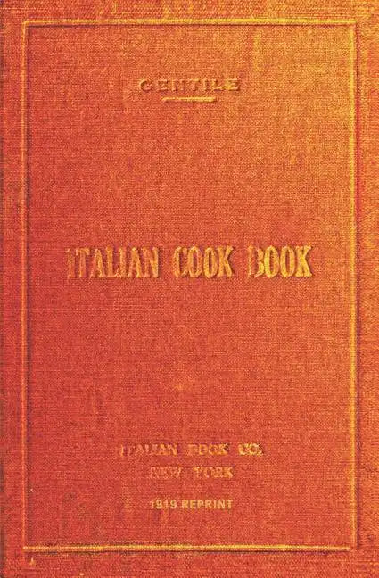Italian Cookbook - 1919 Reprint: The Art Of Eating Well - Paperback