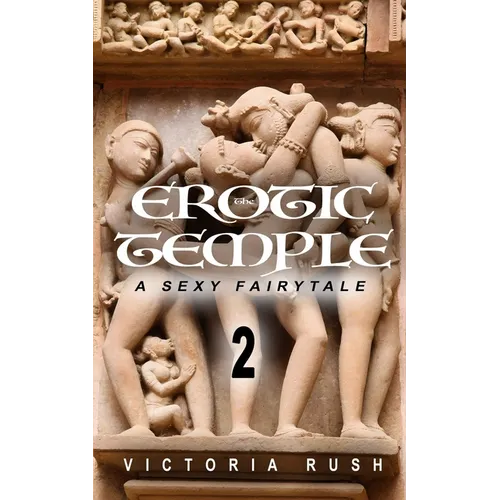 The Erotic Temple 2: A Sexy Fairytale: Adult Fairy Tales (Fantasy Erotica) - Paperback