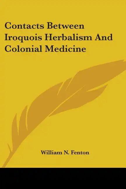 Contacts Between Iroquois Herbalism And Colonial Medicine - Paperback