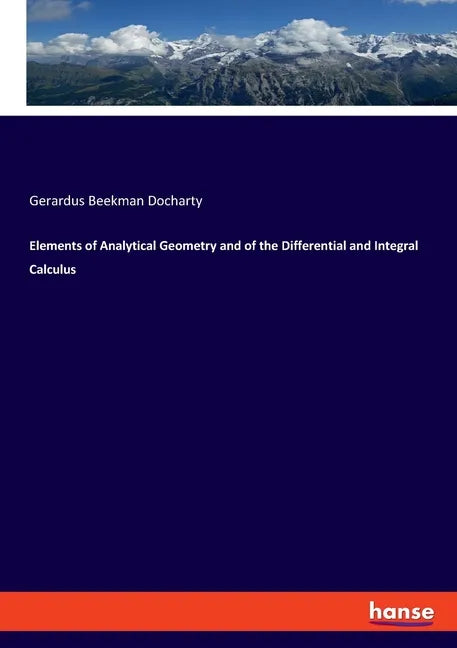 Elements of Analytical Geometry and of the Differential and Integral Calculus - Paperback