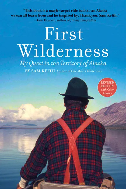 First Wilderness, Revised Edition: My Quest in the Territory of Alaska - Hardcover