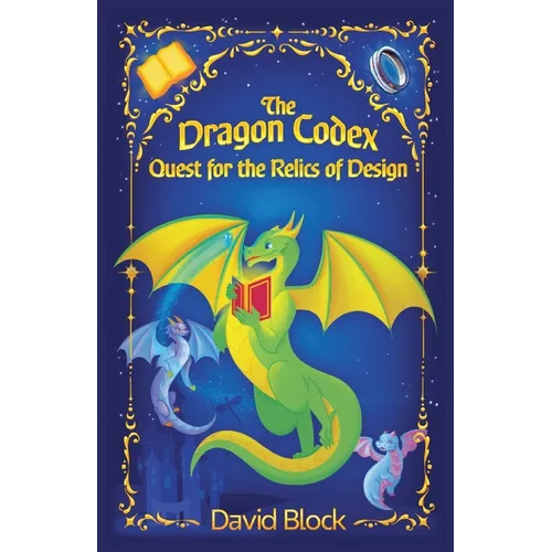 The Dragon Codex: Quest for the Relics of Design - Paperback