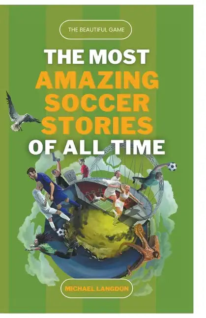 The Beautiful Game - The Most Amazing Soccer Stories of All Time - Paperback