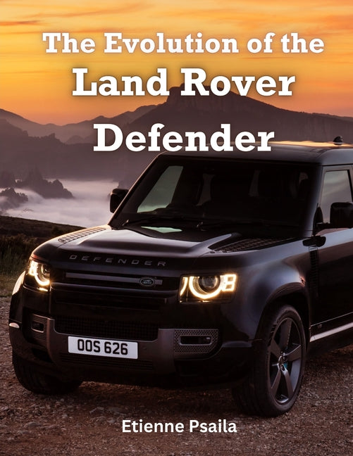 The Evolution of the Land Rover Defender - Paperback