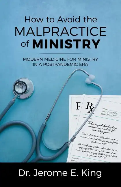 How to Avoid the Malpractice of Ministry: Modern Medicine for Ministry in a Postpandemic Era - Paperback