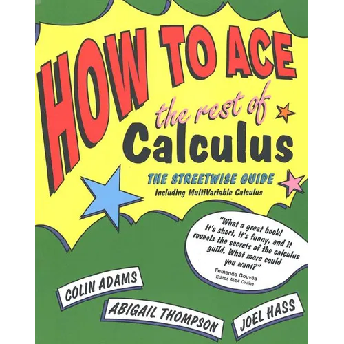 How to Ace the Rest of Calculus: The Streetwise Guide, Including Multivariable Calculus - Paperback