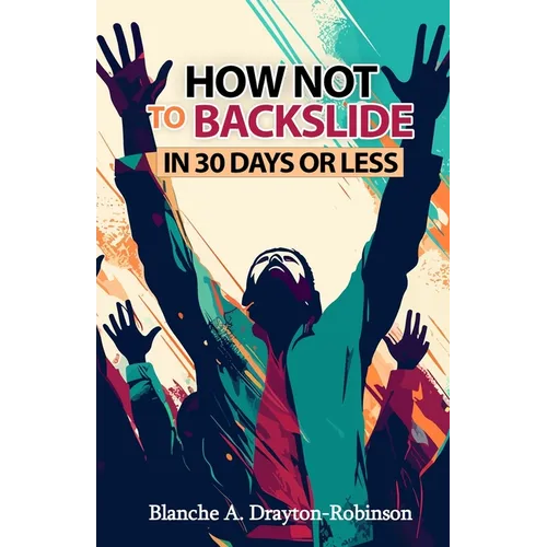 How Not to Backslide in 30 Days or Less - Paperback