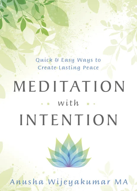 Meditation with Intention: Quick & Easy Ways to Create Lasting Peace - Paperback