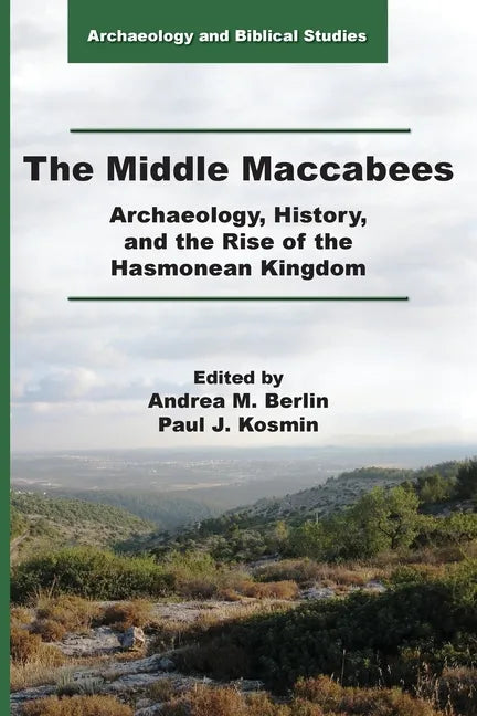 The Middle Maccabees: Archaeology, History, and the Rise of the Hasmonean Kingdom - Paperback