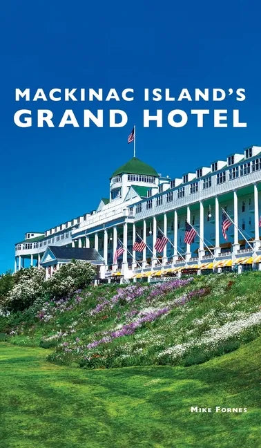Mackinac Island's Grand Hotel - Hardcover