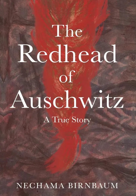 The Redhead of Auschwitz: A True Story - Hardcover