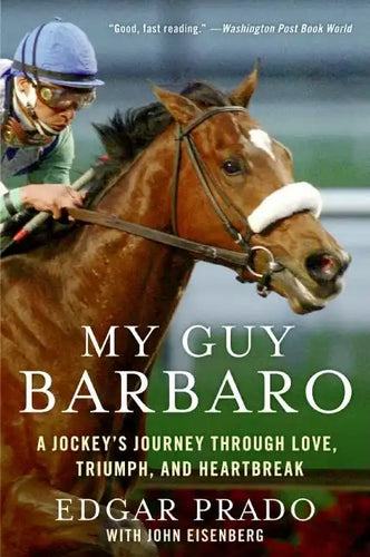 My Guy Barbaro: A Jockey's Journey Through Love, Triumph, and Heartbreak - Paperback
