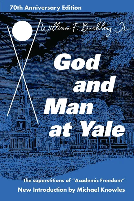 God and Man at Yale: The Superstitions of 'Academic Freedom' - Paperback