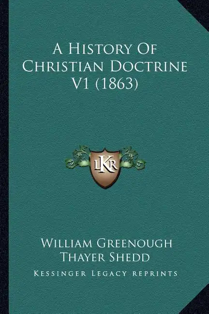 A History Of Christian Doctrine V1 (1863) - Paperback