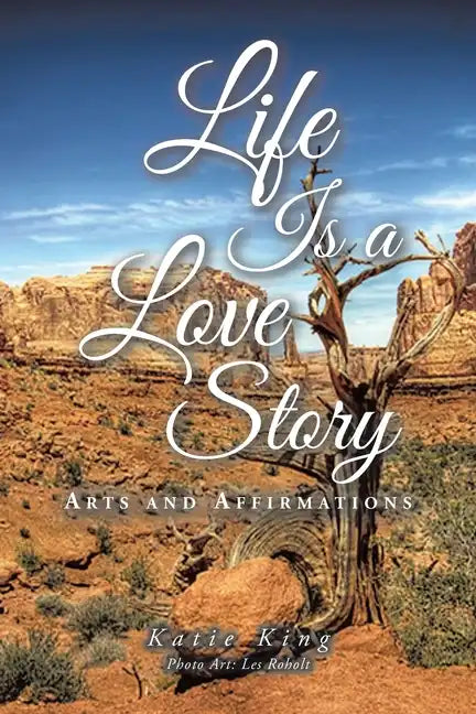 Life Is a Love Story: Arts and Affirmations - Paperback