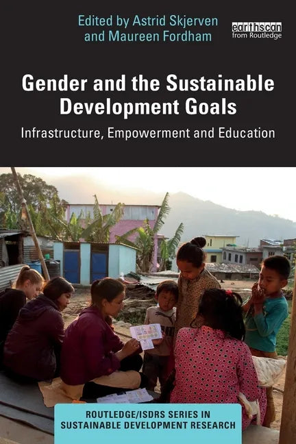 Gender and the Sustainable Development Goals: Infrastructure, Empowerment and Education - Paperback
