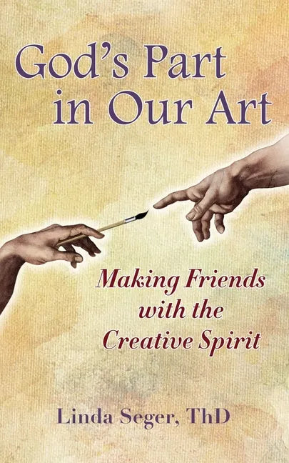 God's Part in Our Art: Making Friends with the Creative Spirit - Paperback