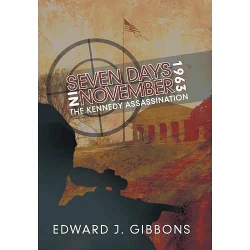 Seven Days in November 1963: The Kennedy Assassination - Hardcover