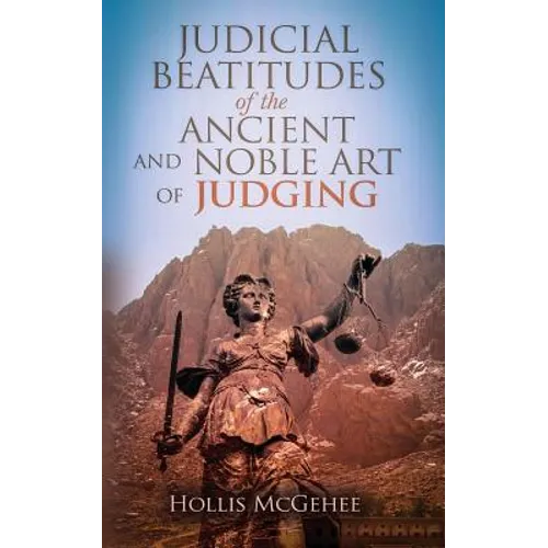 Judicial Beatitudes of the Ancient and Noble Art of Judging - Paperback