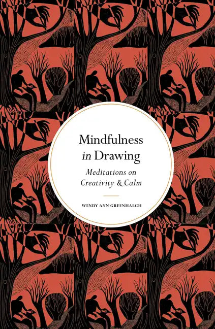 Mindfulness in Drawing: Meditations on Creativity & Calm - Hardcover