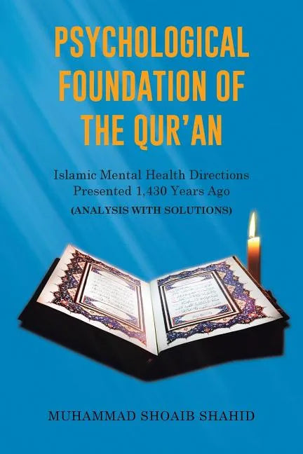 Psychological Foundation of The Qur'an: Islamic Mental Health Directions Presented 1,430 Years Ago (Analysis with Solutions) - Paperback