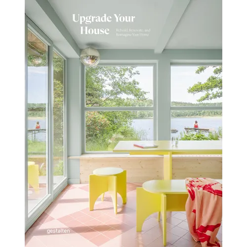 Upgrade Your House: Rebuild, Renovate, and Reimagine Your Home - Hardcover
