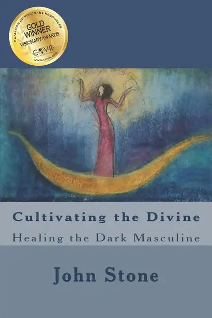 Cultivating the Divine: Healing the Dark Masculine - Paperback