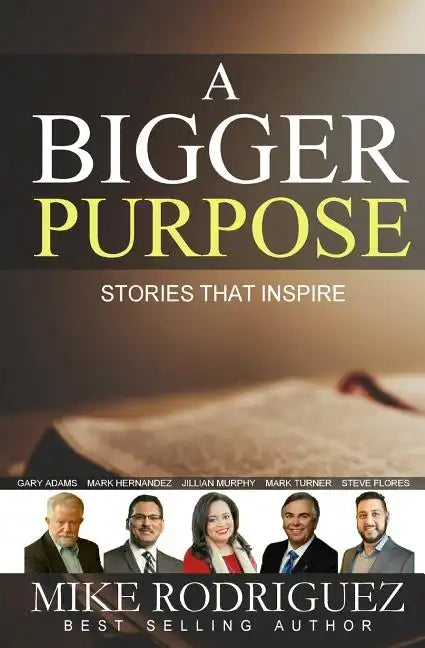A Bigger Purpose: Stories That Inspire - Paperback