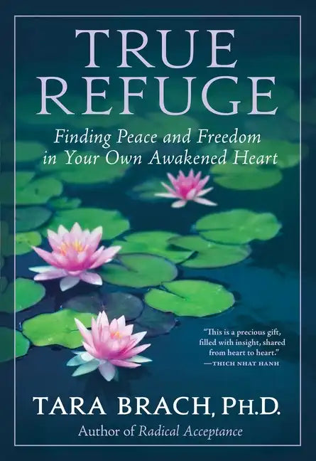 True Refuge: Finding Peace and Freedom in Your Own Awakened Heart - Paperback